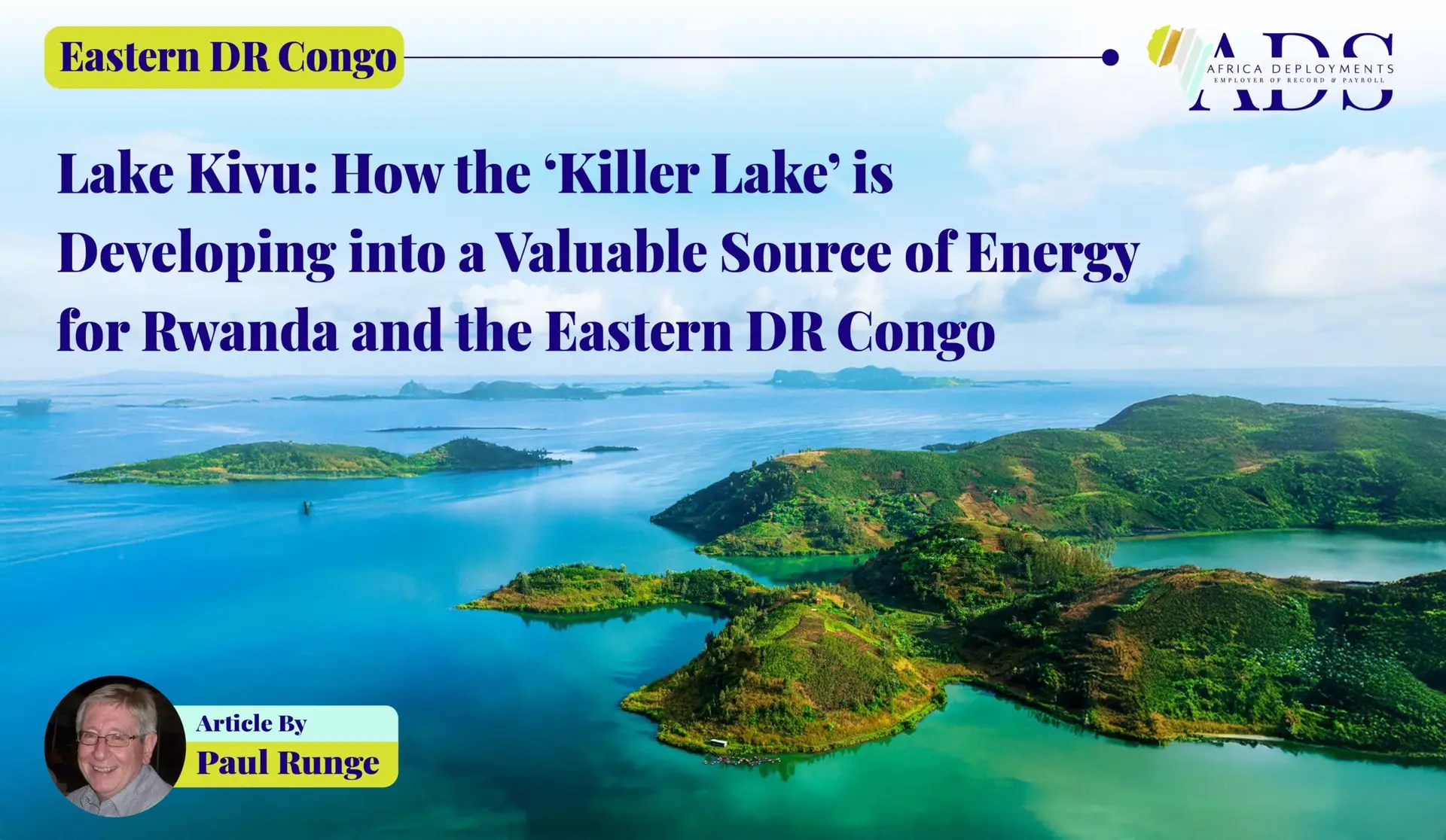 Lake Kivu, how the "Killer Lake" is developing into a valuable source of energy for Rwanda and the eastern DR Congo.